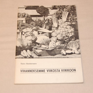 Toivo Rautavaara Vihanneksemme viikosta viikkoon